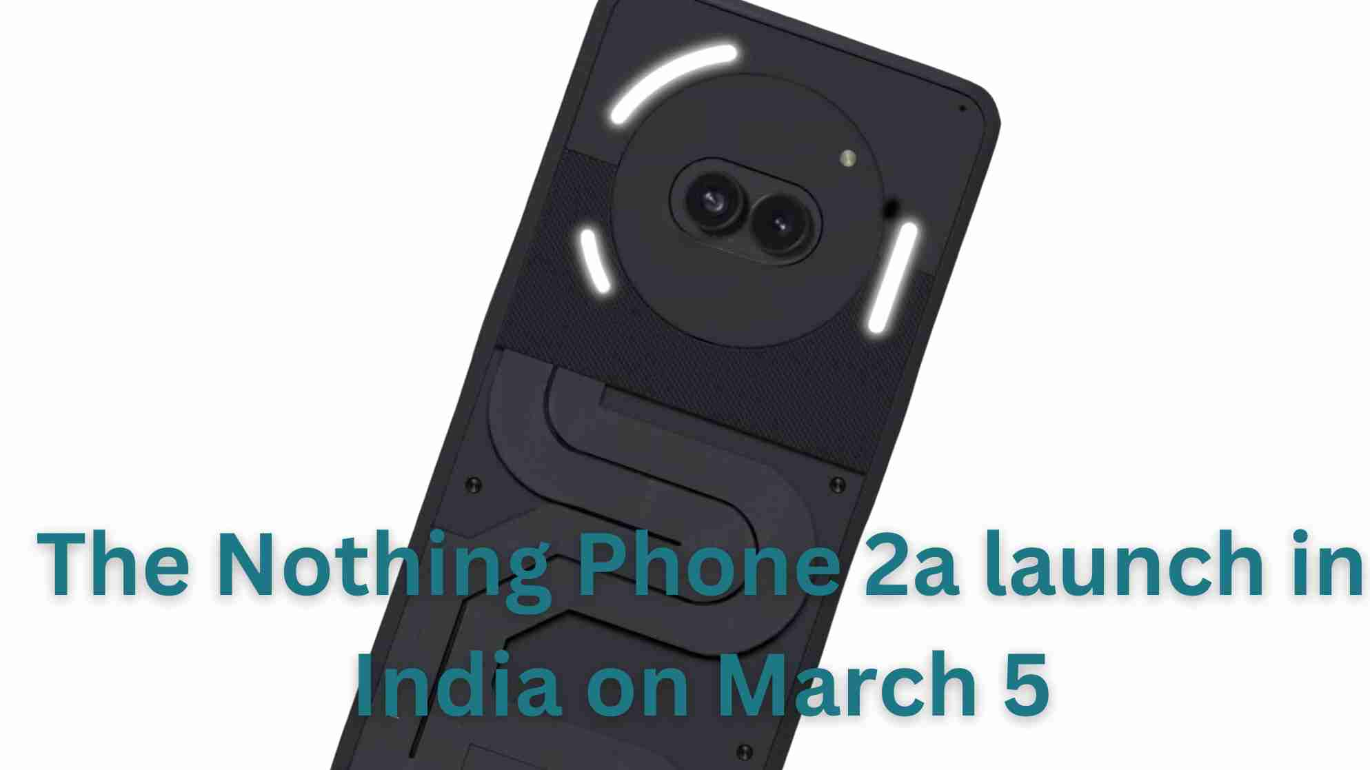 The nothing phone 2a will launch in india on march 5