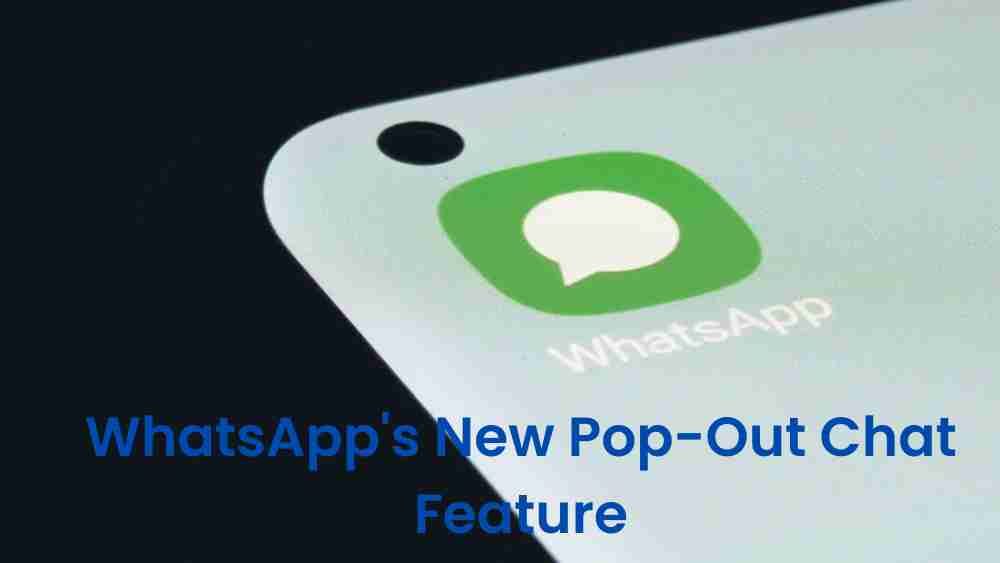 Whatsapps new pop out chat feature