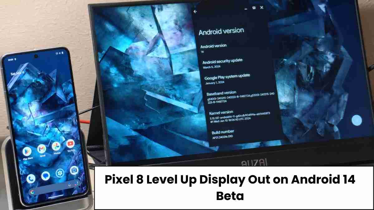 Pixel 8 level up display out on android 14 beta