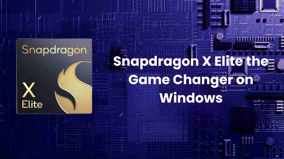 Snapdragon x elite the game changer