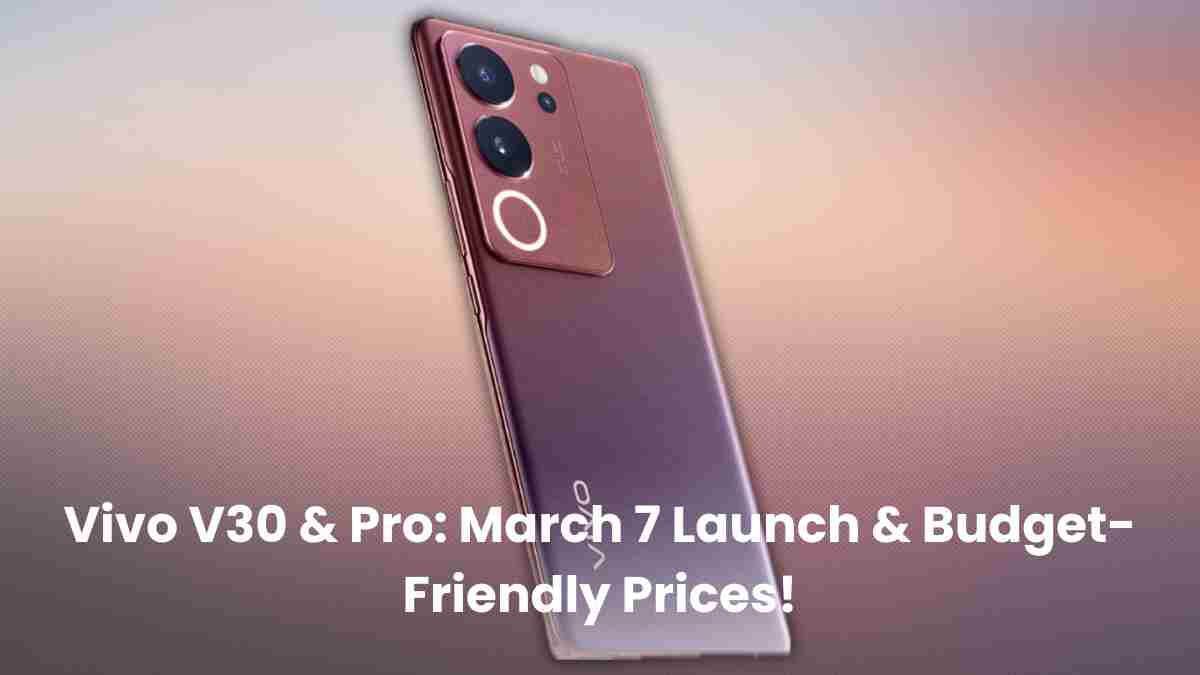 Vivo v30 pro march 7 launch budget friendly prices