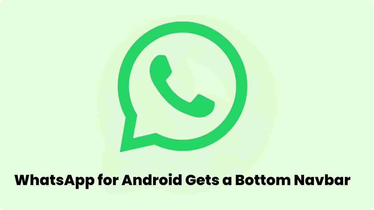 Whatsapp for android gets a bottom navbar