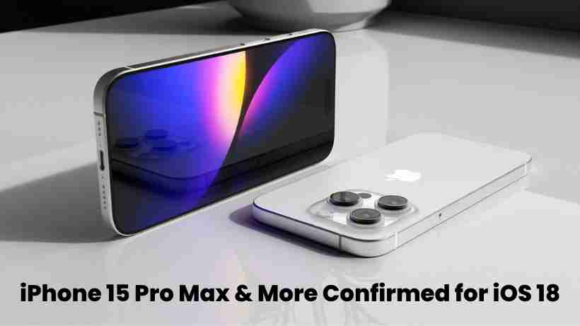 Iphone 15 pro max more confirmed for ios 18