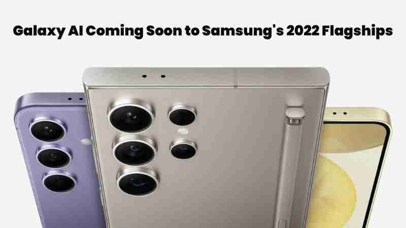 Galaxy ai coming soon to samsungs 2022 flagships