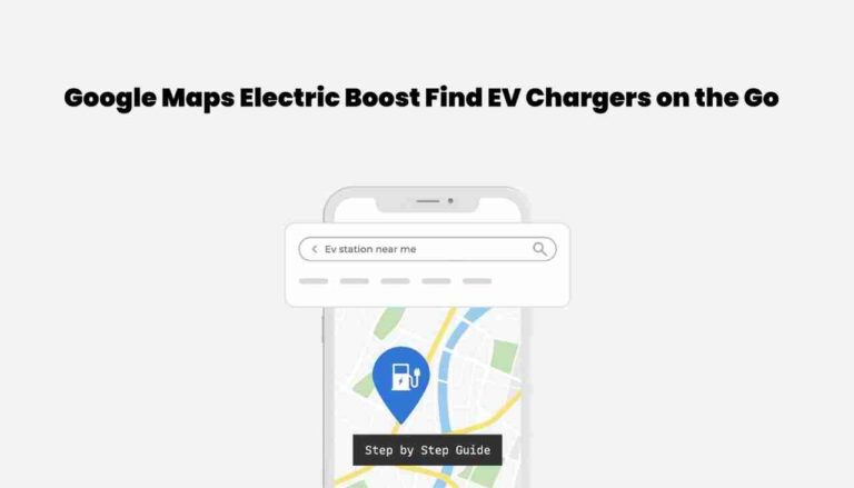 Google maps electric boost: find ev chargers on the go