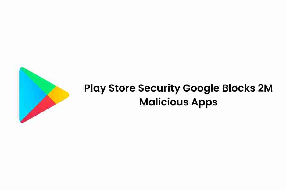 Play store security google blocks 2m malicious apps