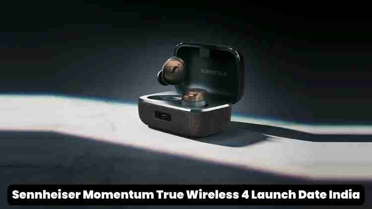 Sennheiser momentum true wireless 4 launch date india