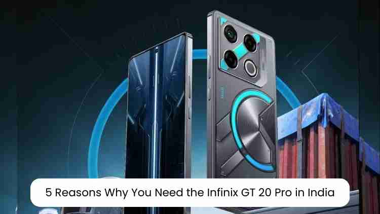 5 reasons why you need the infinix gt 20 pro in india