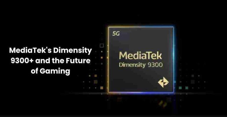 Mediatek’s dimensity 9300+ and the future of gaming