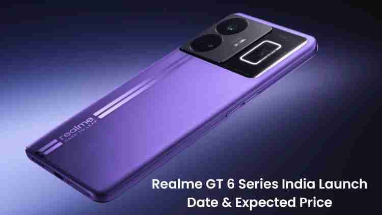 Realme gt 6 series india launch date expected price