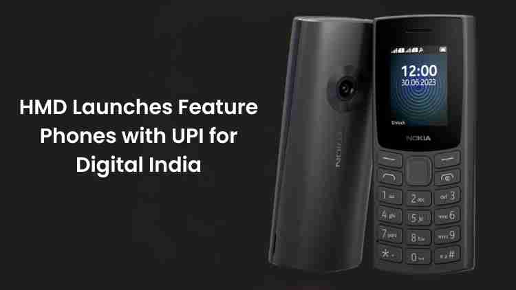 Hmd launches feature phones with upi for digital india