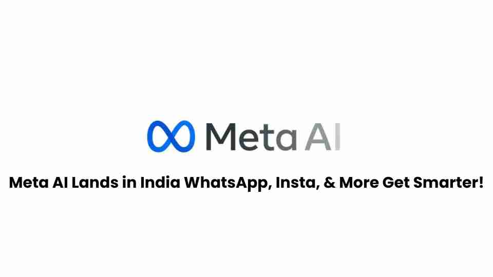 Meta ai lands in india whatsapp insta more get smarter