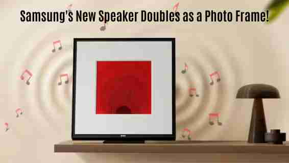 Samsungs new speaker doubles as a photo frame