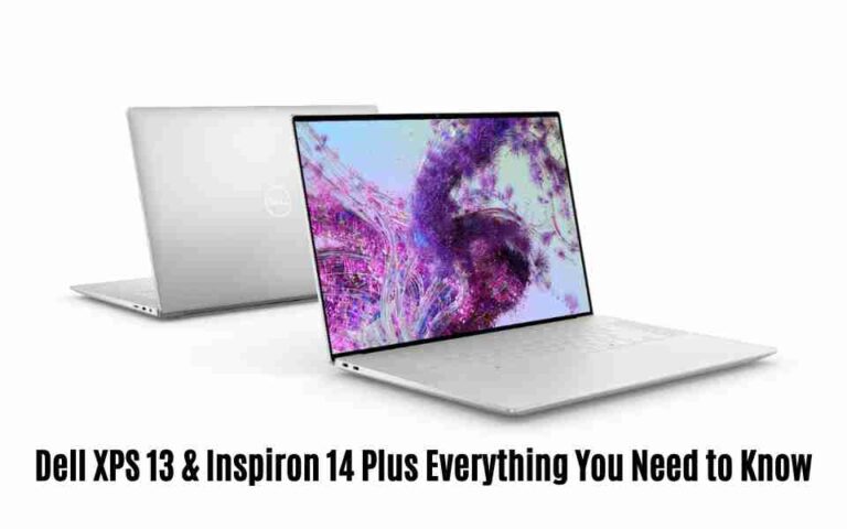 Dell xps 13 & inspiron 14 plus: everything you need to know