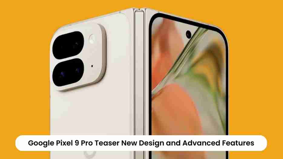 Google pixel 9 pro teaser new design and advanced features