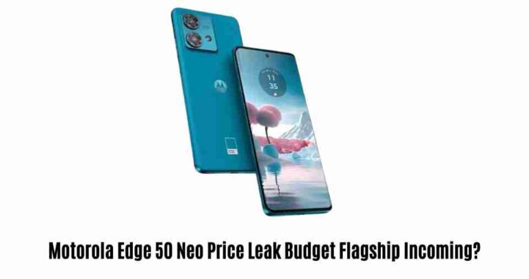 Motorola edge 50 neo price leak: budget flagship incoming?