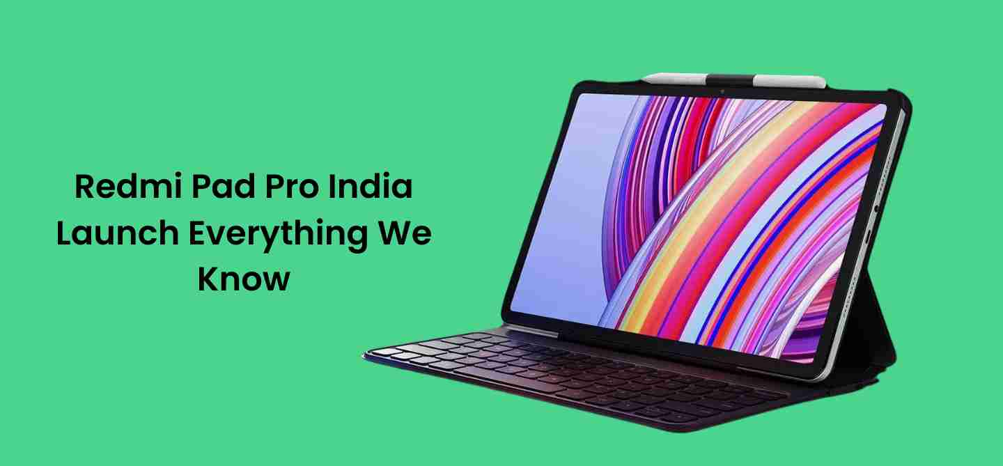 Redmi pad pro india launch everything we know