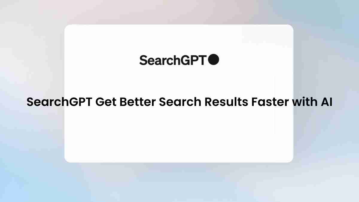 Searchgpt get better search results faster with ai