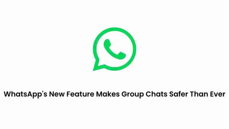 Whatsapp’s new feature makes group chats safer than ever