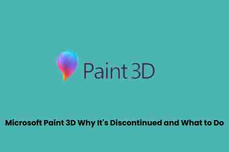 Microsoft paint 3d: why it’s discontinued and what to do