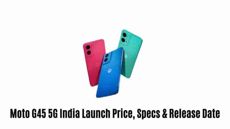 Moto g45 5g india launch: price, specs & release date