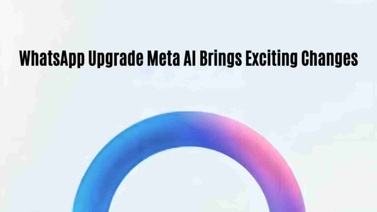 Whatsapp upgrade: meta ai brings exciting changes