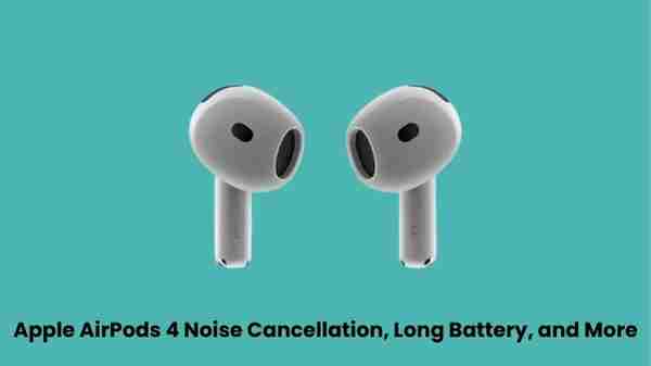 Apple airpods 4: noise cancellation, long battery, and more