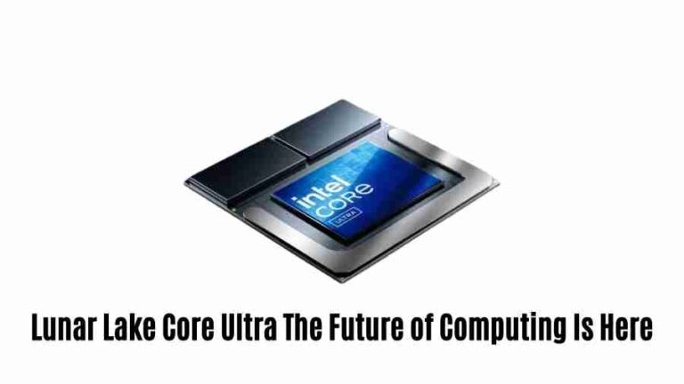 Lunar lake core ultra: the future of computing is here