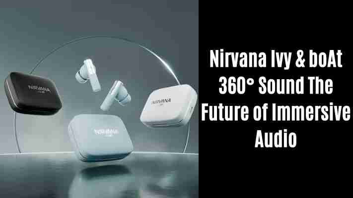 Nirvana ivy & boat 360° sound: the future of immersive audio