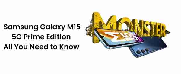 Samsung galaxy m15 5g prime edition: all you need to know