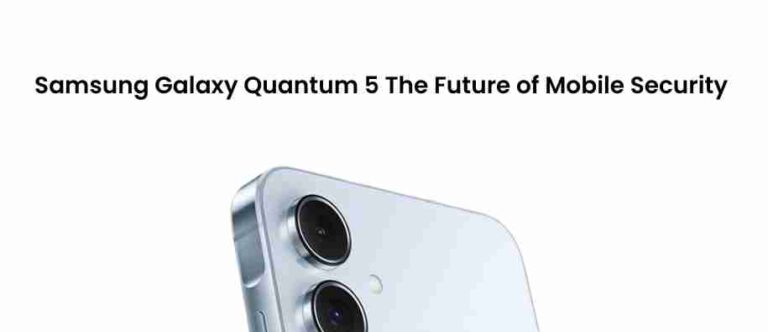 Samsung galaxy quantum 5: the future of mobile security