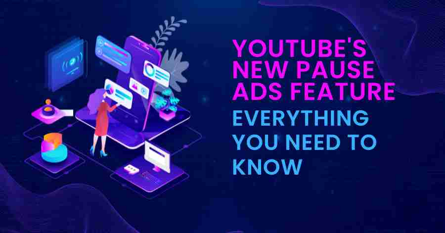 Youtubes new pause ads feature everything you need to know