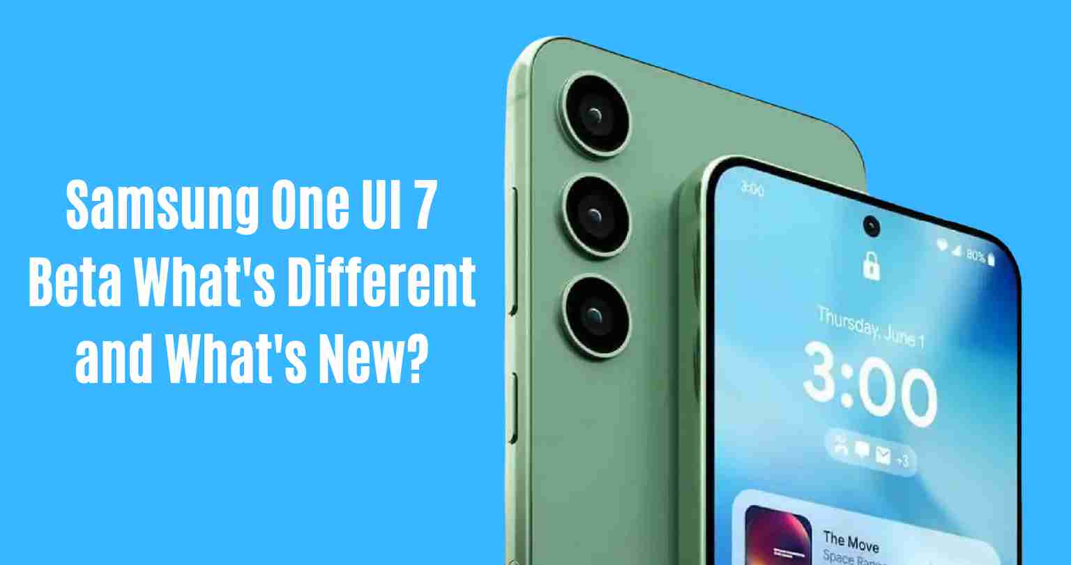 Samsung one ui 7 beta whats different and whats new