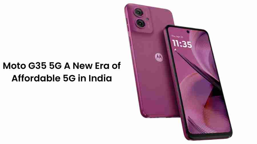 Moto g35 5g a new era of affordable 5g in india