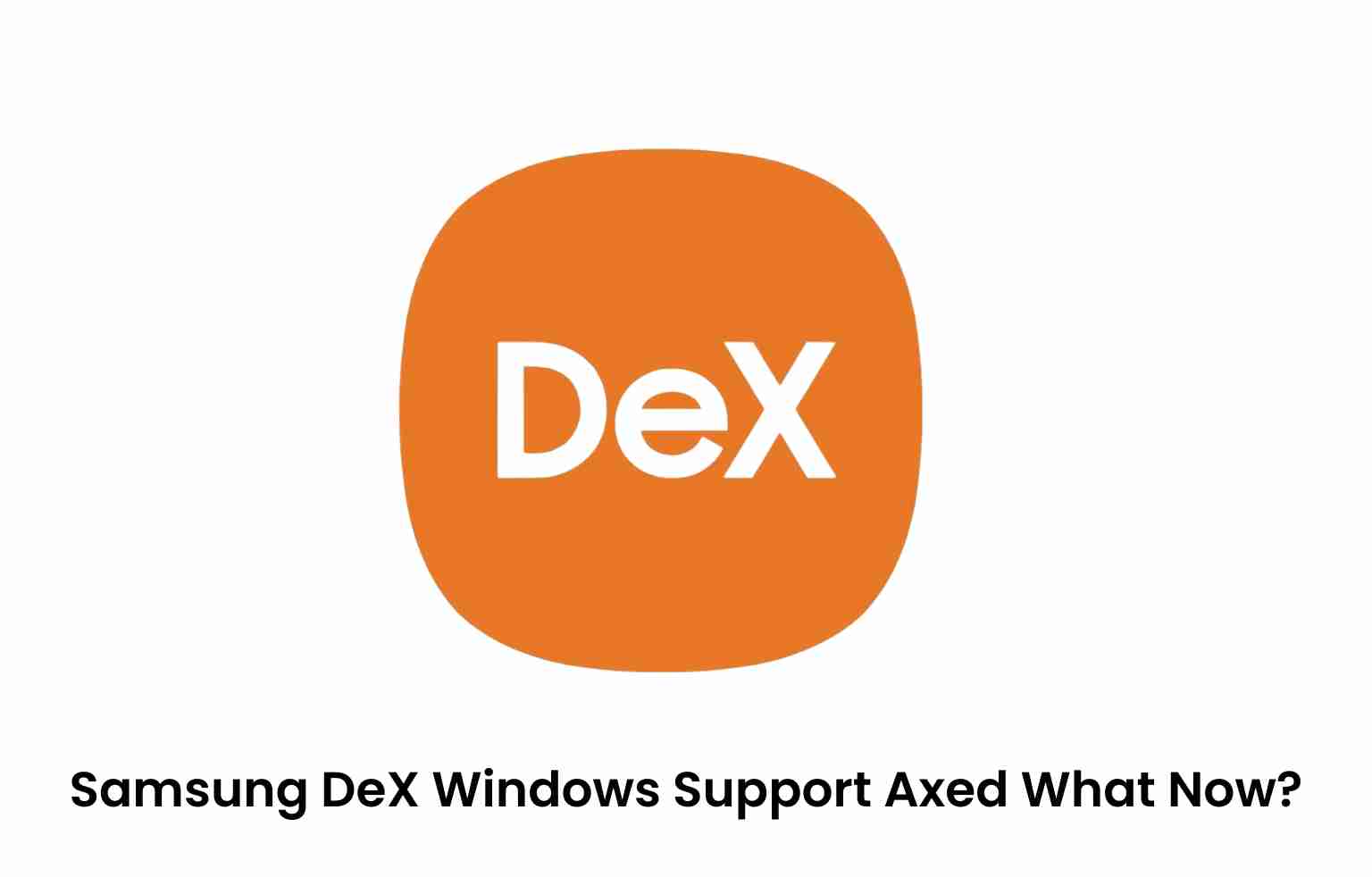 Samsung dex windows support axed what now