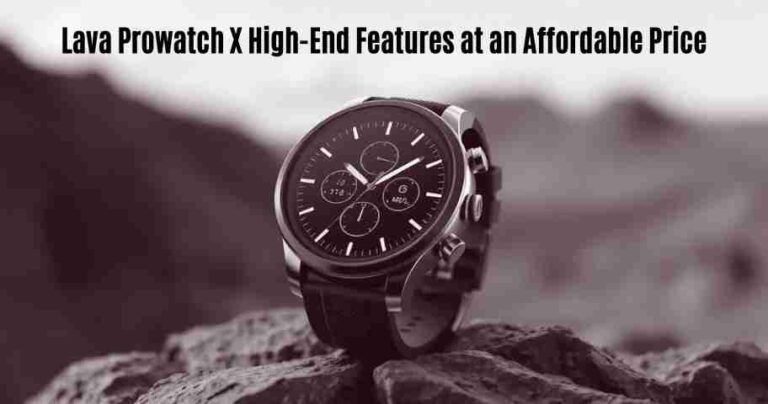 Lava prowatch x: high-end features at an affordable price