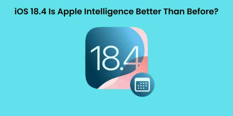 Ios 18. 4: is apple intelligence better than before?